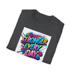Stronger Every Day T-Shirt, Motivational Tee, Fitness Apparel, Unisex Activewear, Workout Shirt, Gift for Him/Her