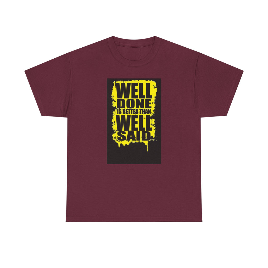 Motivational Quote T-Shirt, Unisex Heavy Cotton Tee, Well Done Well Said Tee, Gift for Graduates, Positive Vibes Tee