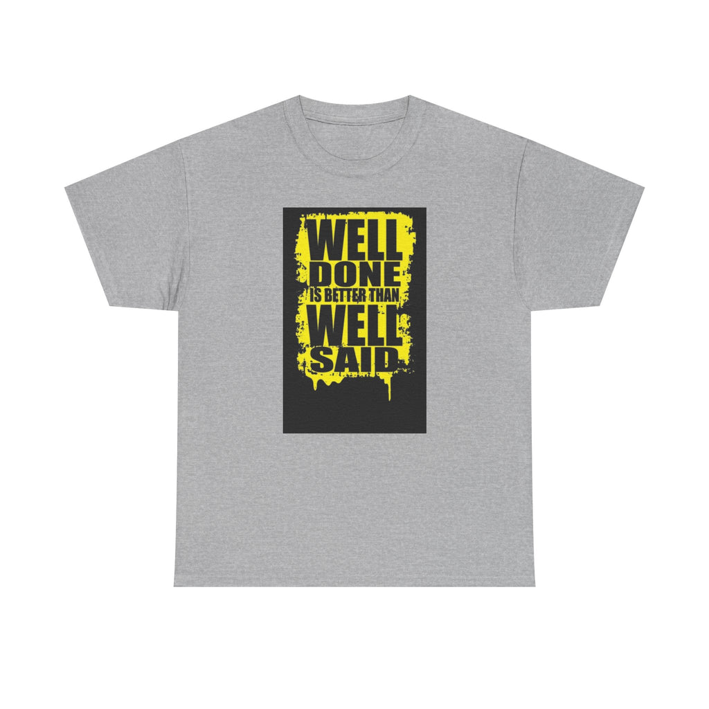 Motivational Quote T-Shirt, Unisex Heavy Cotton Tee, Well Done Well Said Tee, Gift for Graduates, Positive Vibes Tee