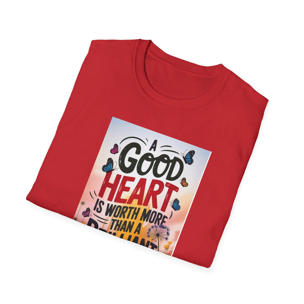Inspirational Quote T-Shirt - A Good Heart is Worth More, Gift for Friends, Motivational Shirt, Nature Lovers, Casual Wear
