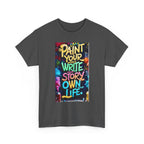 Creative Expression Unisex Heavy Cotton Tee - "Paint Your Own Story" Shirt, Casual Fashion, Gift, Motivational Wear, Artistic Style