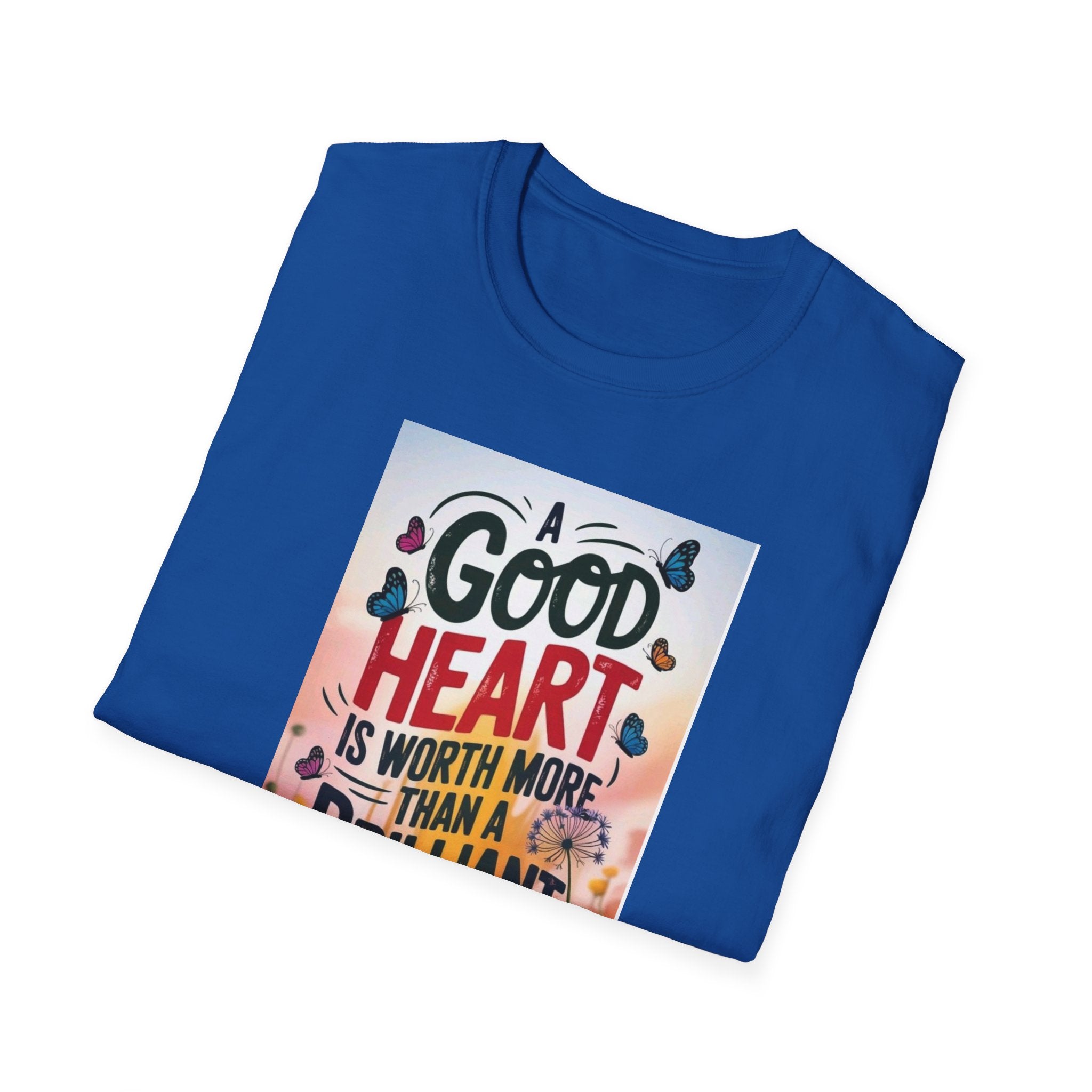Inspirational Quote T-Shirt - A Good Heart is Worth More, Gift for Friends, Motivational Shirt, Nature Lovers, Casual Wear