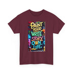 Creative Expression Unisex Heavy Cotton Tee - "Paint Your Own Story" Shirt, Casual Fashion, Gift, Motivational Wear, Artistic Style