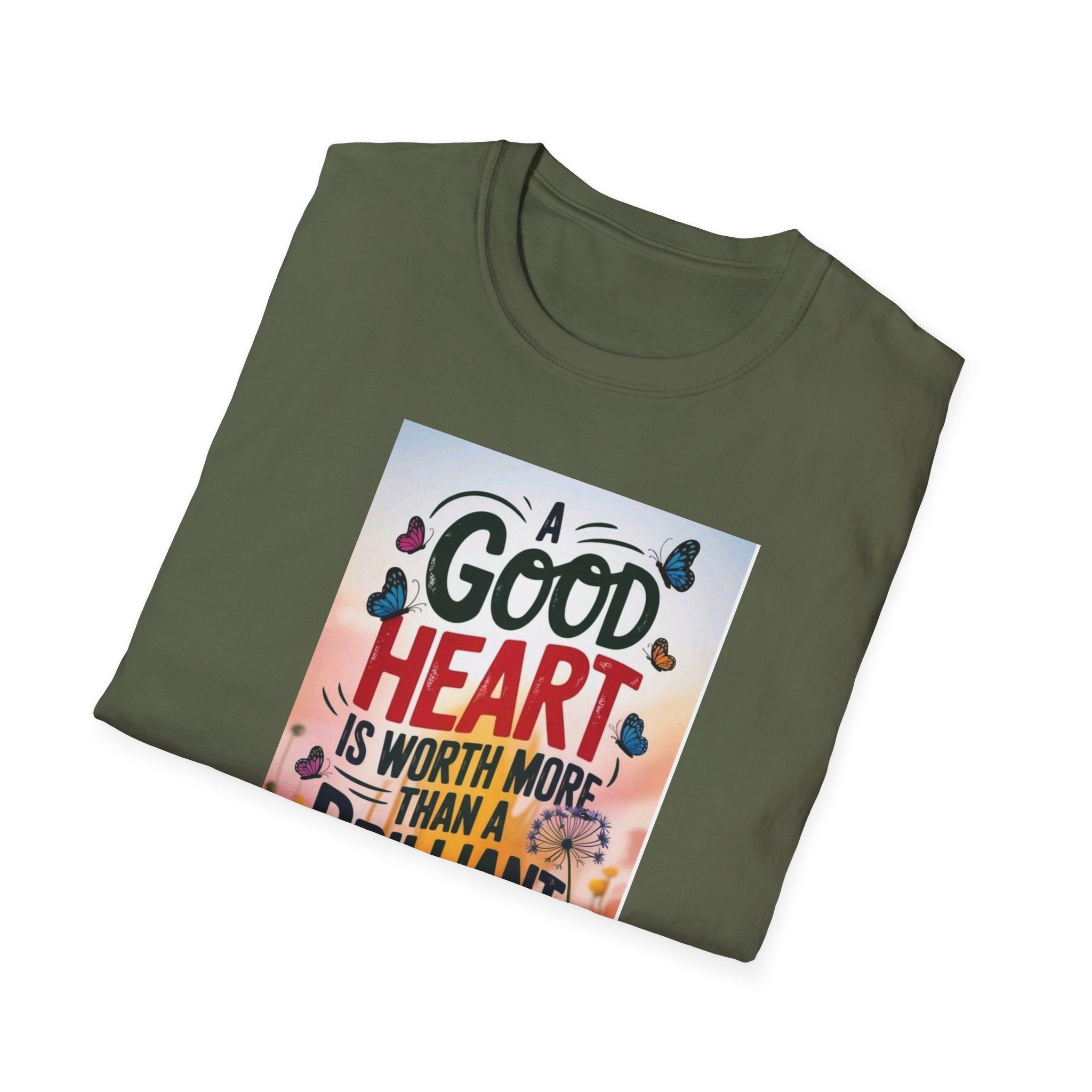 Inspirational Quote T-Shirt - A Good Heart is Worth More, Gift for Friends, Motivational Shirt, Nature Lovers, Casual Wear