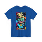 Creative Expression Unisex Heavy Cotton Tee - "Paint Your Own Story" Shirt, Casual Fashion, Gift, Motivational Wear, Artistic Style
