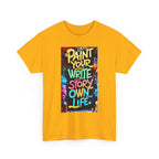 Creative Expression Unisex Heavy Cotton Tee - "Paint Your Own Story" Shirt, Casual Fashion, Gift, Motivational Wear, Artistic Style