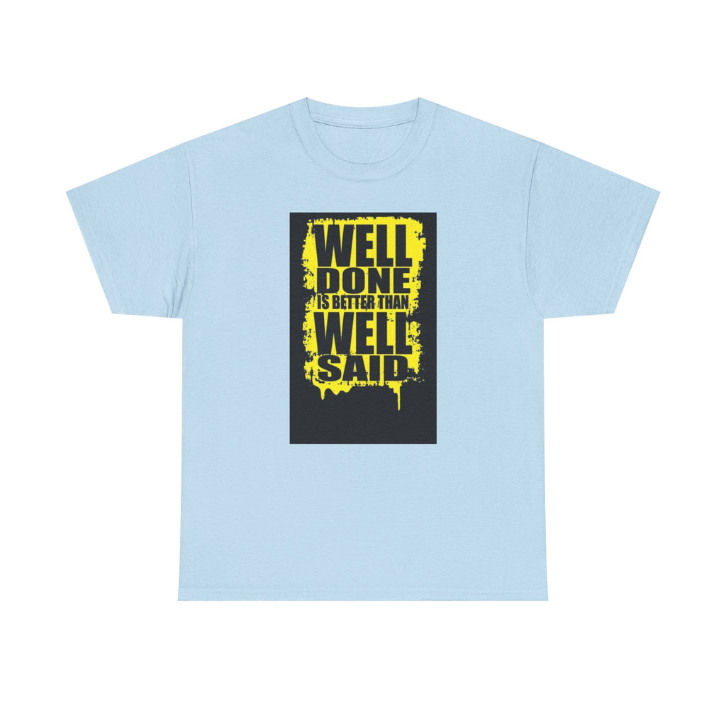 Motivational Quote T-Shirt, Unisex Heavy Cotton Tee, Well Done Well Said Tee, Gift for Graduates, Positive Vibes Tee