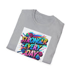 Stronger Every Day T-Shirt, Motivational Tee, Fitness Apparel, Unisex Activewear, Workout Shirt, Gift for Him/Her