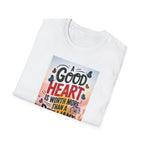 Inspirational Quote T-Shirt - A Good Heart is Worth More, Gift for Friends, Motivational Shirt, Nature Lovers, Casual Wear