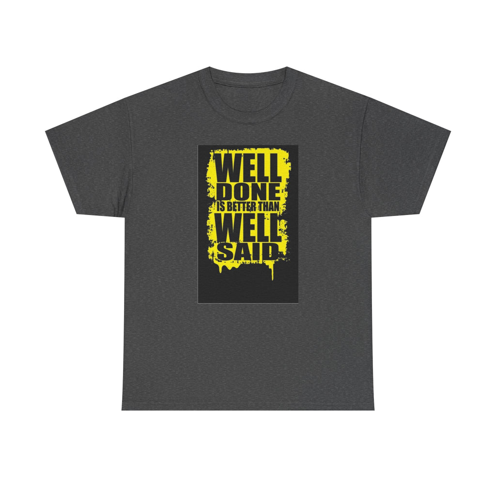 Motivational Quote T-Shirt, Unisex Heavy Cotton Tee, Well Done Well Said Tee, Gift for Graduates, Positive Vibes Tee