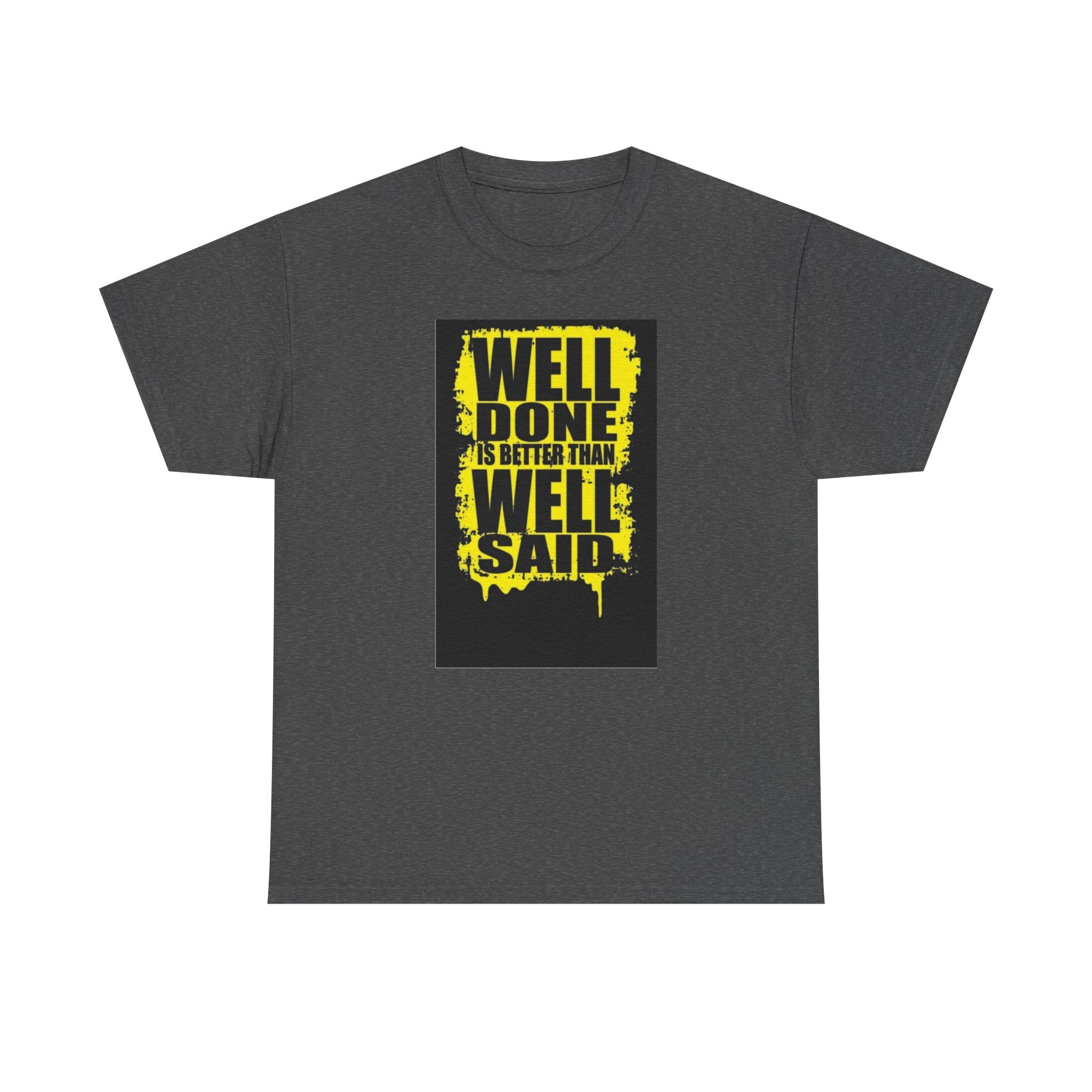 Motivational Quote T-Shirt, Unisex Heavy Cotton Tee, Well Done Well Said Tee, Gift for Graduates, Positive Vibes Tee