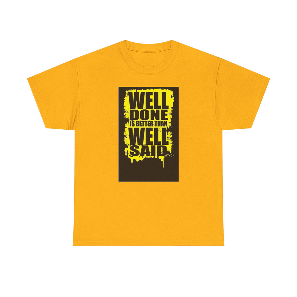 Motivational Quote T-Shirt, Unisex Heavy Cotton Tee, Well Done Well Said Tee, Gift for Graduates, Positive Vibes Tee