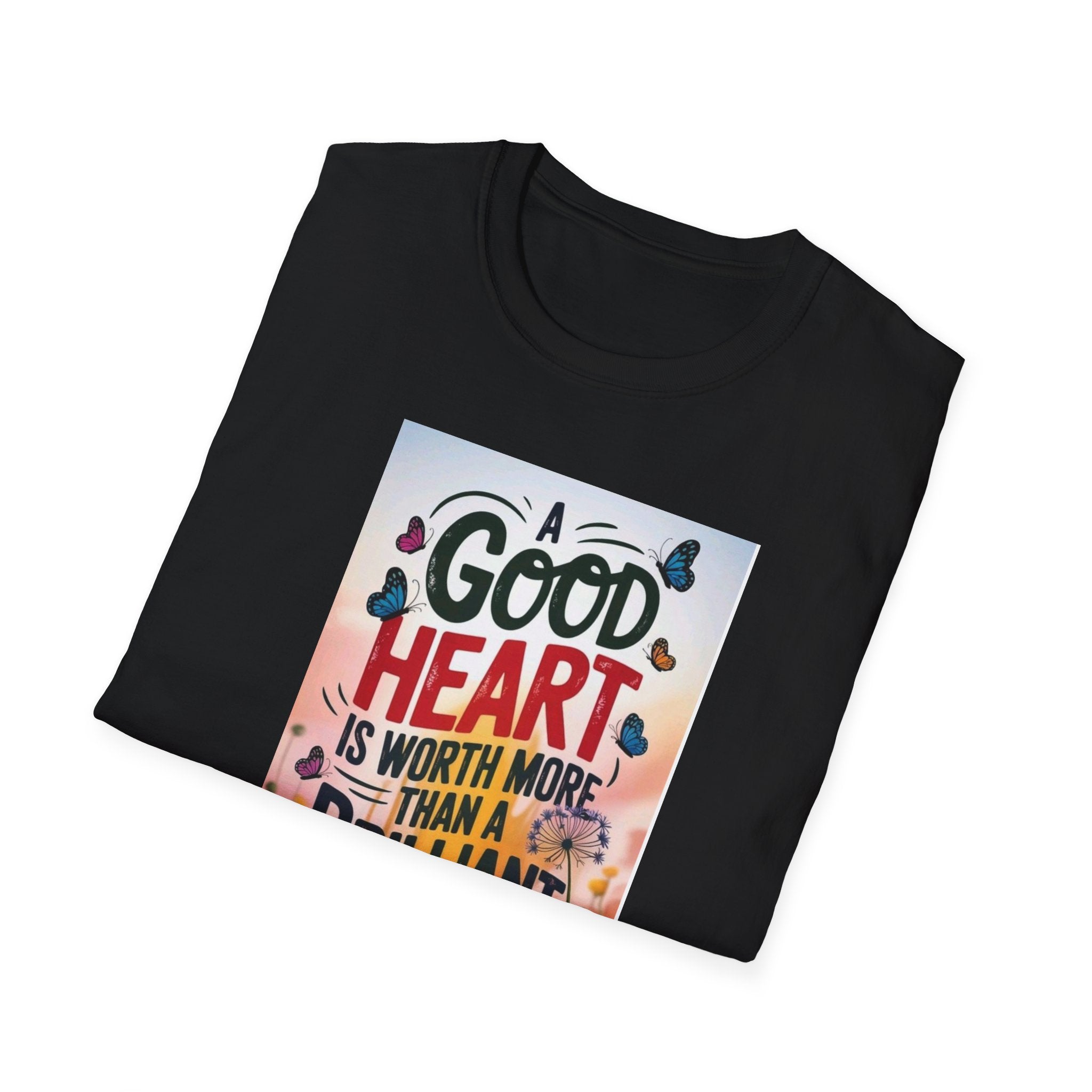 Inspirational Quote T-Shirt - A Good Heart is Worth More, Gift for Friends, Motivational Shirt, Nature Lovers, Casual Wear