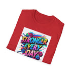 Stronger Every Day T-Shirt, Motivational Tee, Fitness Apparel, Unisex Activewear, Workout Shirt, Gift for Him/Her