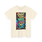 Creative Expression Unisex Heavy Cotton Tee - "Paint Your Own Story" Shirt, Casual Fashion, Gift, Motivational Wear, Artistic Style