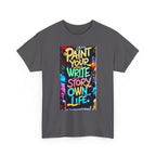 Creative Expression Unisex Heavy Cotton Tee - "Paint Your Own Story" Shirt, Casual Fashion, Gift, Motivational Wear, Artistic Style