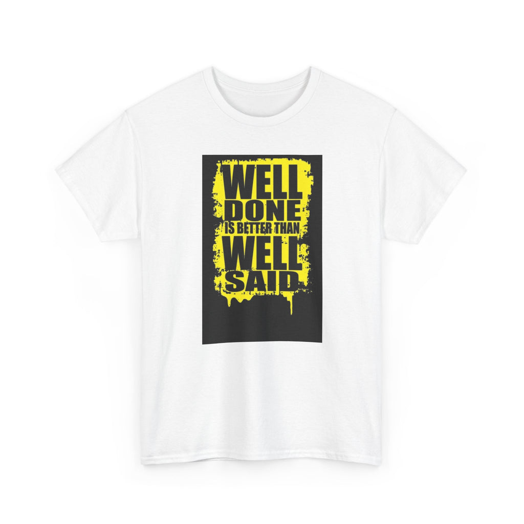 Motivational Quote T-Shirt, Unisex Heavy Cotton Tee, Well Done Well Said Tee, Gift for Graduates, Positive Vibes Tee