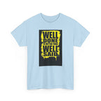 Motivational Quote T-Shirt, Unisex Heavy Cotton Tee, Well Done Well Said Tee, Gift for Graduates, Positive Vibes Tee