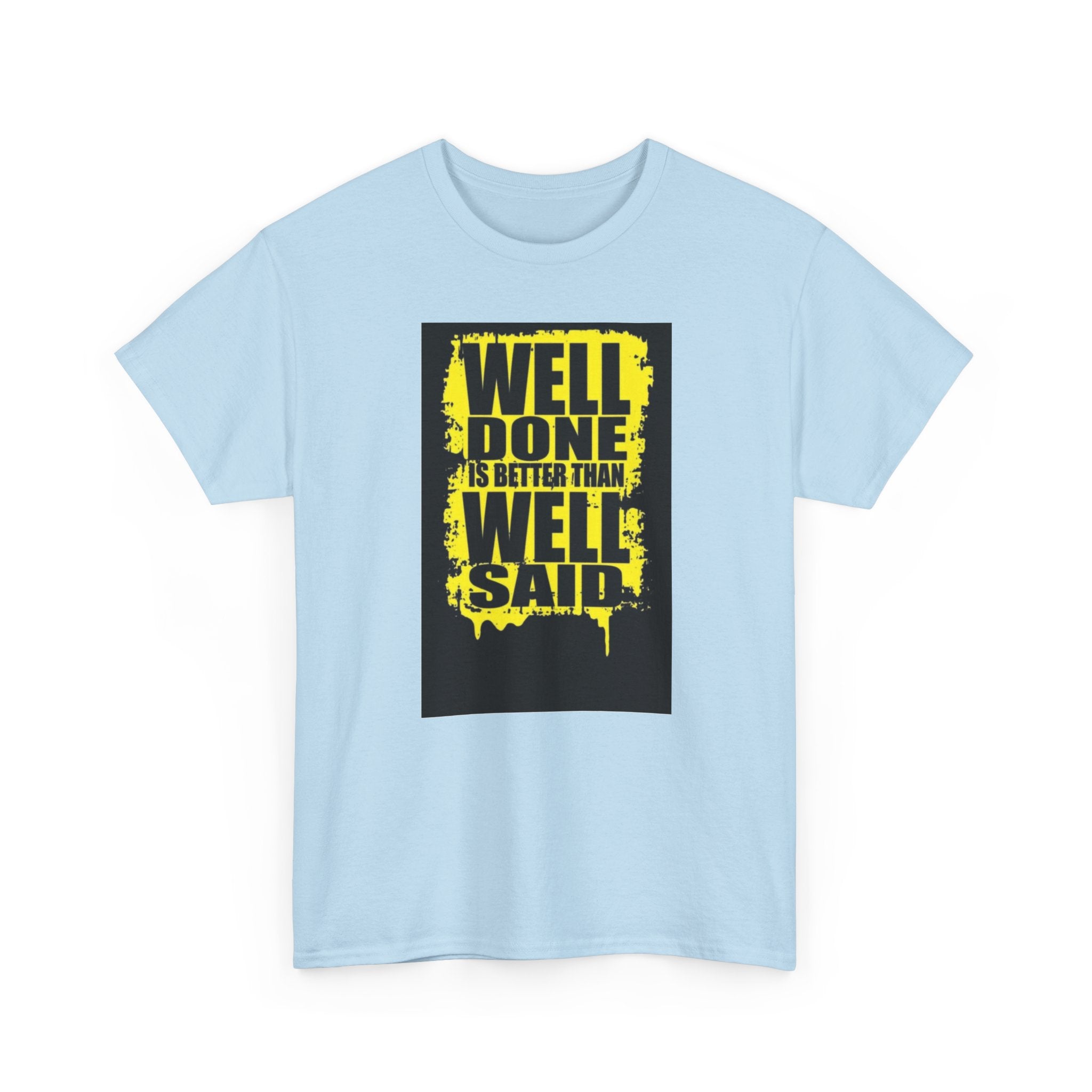 Motivational Quote T-Shirt, Unisex Heavy Cotton Tee, Well Done Well Said Tee, Gift for Graduates, Positive Vibes Tee