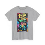 Creative Expression Unisex Heavy Cotton Tee - "Paint Your Own Story" Shirt, Casual Fashion, Gift, Motivational Wear, Artistic Style