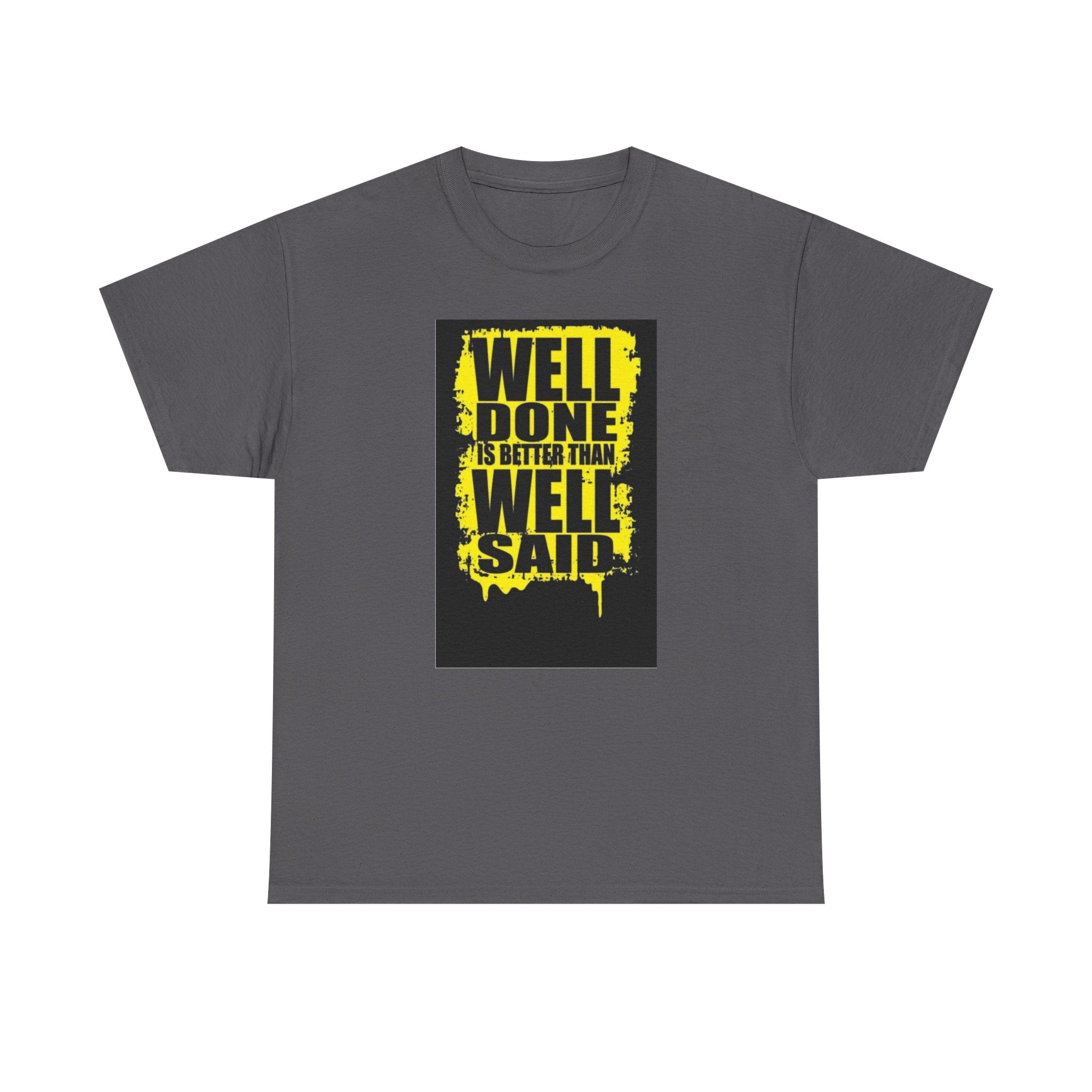 Motivational Quote T-Shirt, Unisex Heavy Cotton Tee, Well Done Well Said Tee, Gift for Graduates, Positive Vibes Tee