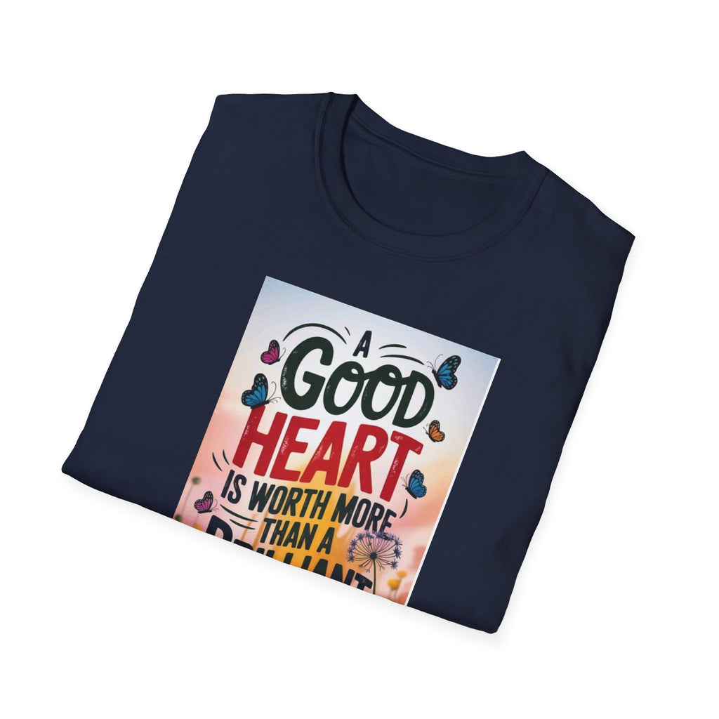 Inspirational Quote T-Shirt - A Good Heart is Worth More, Gift for Friends, Motivational Shirt, Nature Lovers, Casual Wear