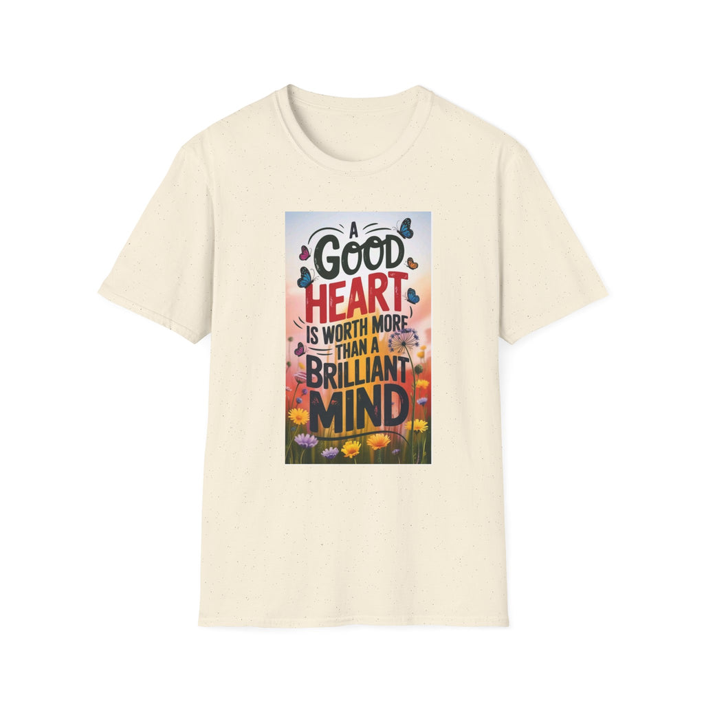 Inspirational Quote T-Shirt - A Good Heart is Worth More, Gift for Friends, Motivational Shirt, Nature Lovers, Casual Wear