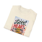 Inspirational Quote T-Shirt - A Good Heart is Worth More, Gift for Friends, Motivational Shirt, Nature Lovers, Casual Wear