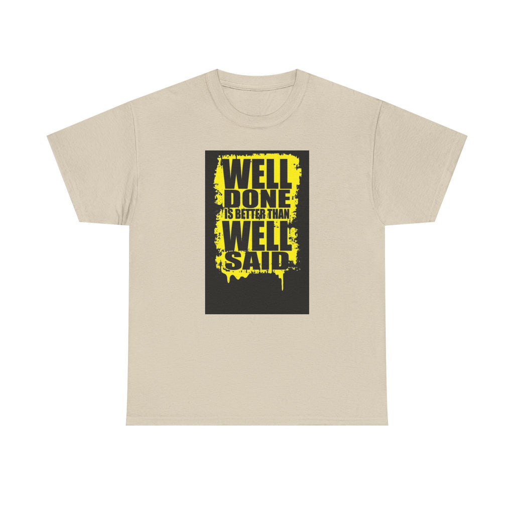 Motivational Quote T-Shirt, Unisex Heavy Cotton Tee, Well Done Well Said Tee, Gift for Graduates, Positive Vibes Tee